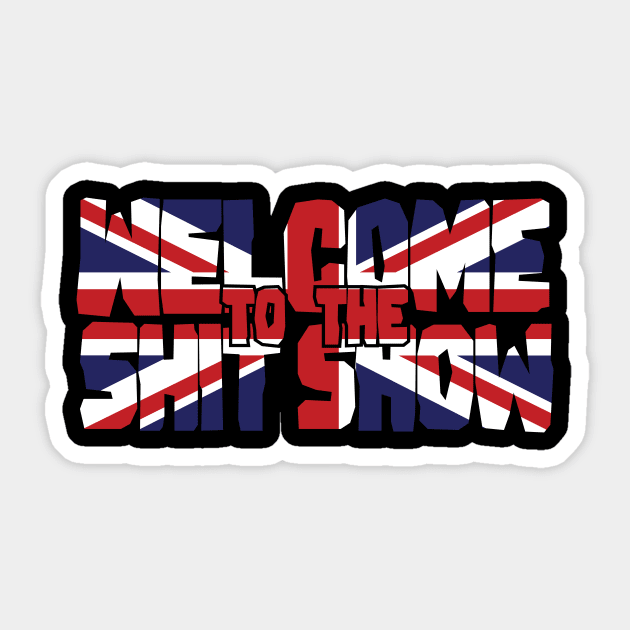 Welcome to the Shit Show: Britain Sticker by polliadesign